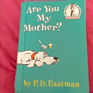 Are You My Mother? by P.D Eastman